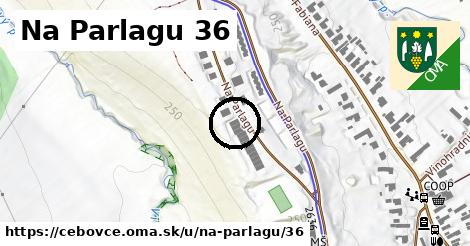 Na Parlagu 36, Čebovce