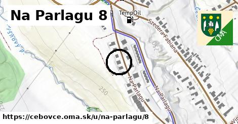 Na Parlagu 8, Čebovce