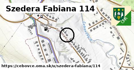 Szedera Fabiana 114, Čebovce