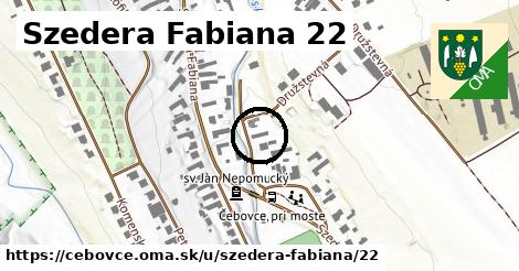 Szedera Fabiana 22, Čebovce