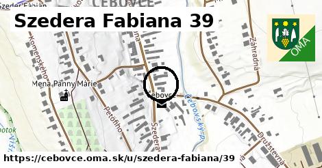 Szedera Fabiana 39, Čebovce