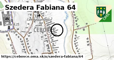 Szedera Fabiana 64, Čebovce