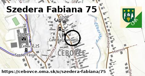 Szedera Fabiana 75, Čebovce