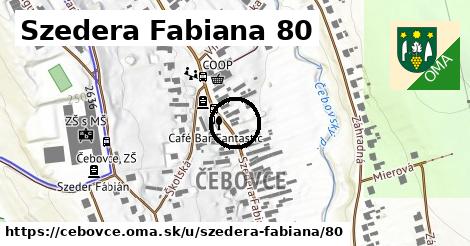 Szedera Fabiana 80, Čebovce