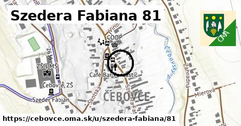 Szedera Fabiana 81, Čebovce