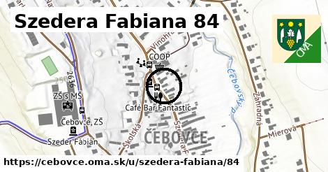 Szedera Fabiana 84, Čebovce