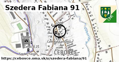 Szedera Fabiana 91, Čebovce