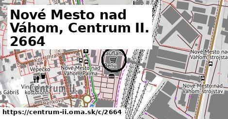 Nové Mesto nad Váhom, Centrum II. <span class="supisne">2664</span>
