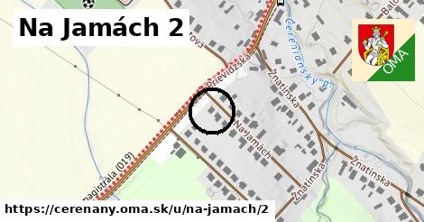 Na Jamách 2, Čereňany