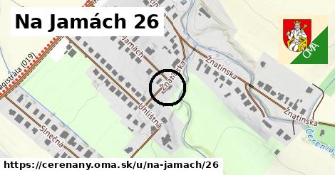 Na Jamách 26, Čereňany