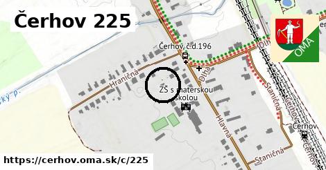 Čerhov <span class="supisne">225</span>