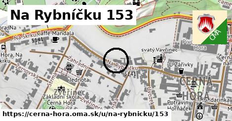 Na Rybníčku 153, Černá Hora