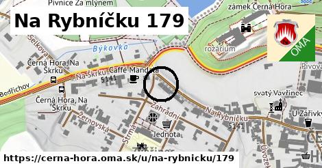 Na Rybníčku 179, Černá Hora