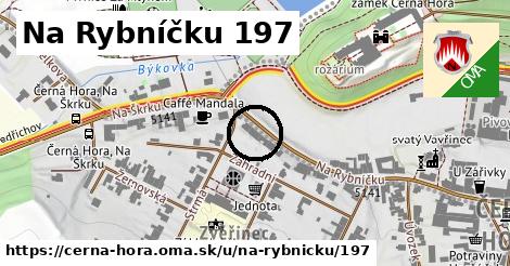 Na Rybníčku 197, Černá Hora