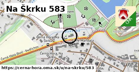 Na Škrku 583, Černá Hora