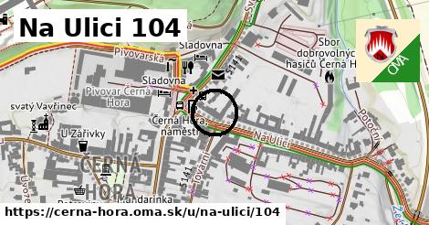 Na Ulici 104, Černá Hora