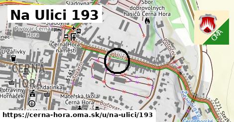 Na Ulici 193, Černá Hora