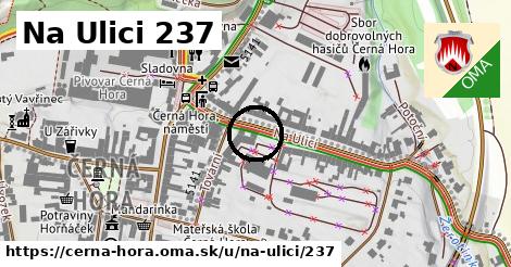 Na Ulici 237, Černá Hora