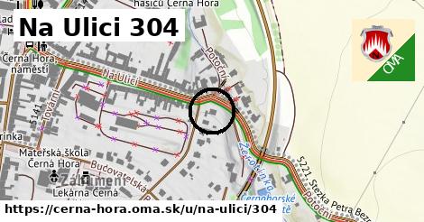 Na Ulici 304, Černá Hora