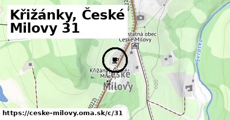 Křižánky, České Milovy <span class="supisne">31</span>