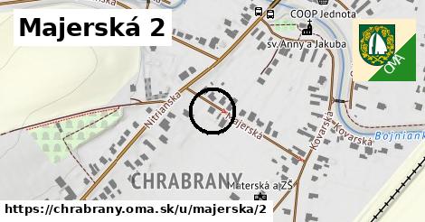 Majerská 2, Chrabrany