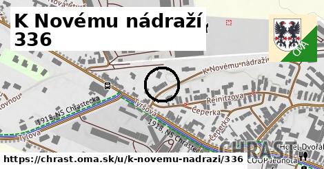 K Novému nádraží 336, Chrast