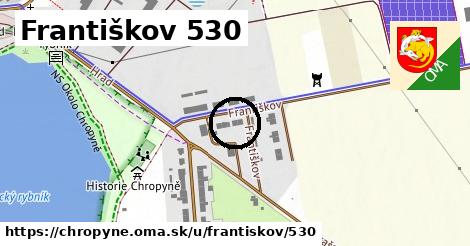 Františkov 530, Chropyně