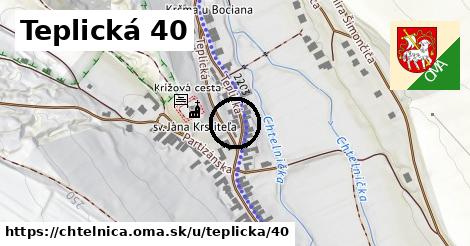 Teplická 40, Chtelnica