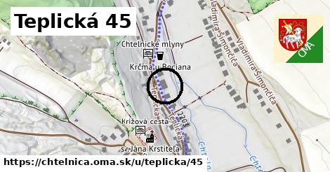 Teplická 45, Chtelnica