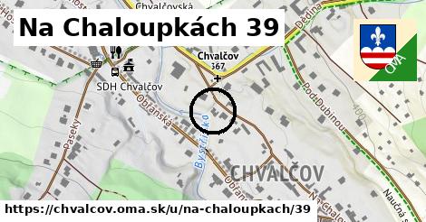 Na Chaloupkách 39, Chvalčov