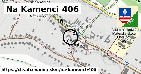 Na Kamenci 406, Chvalčov