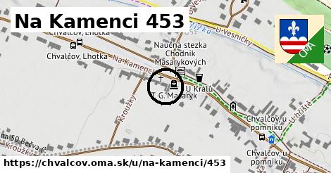 Na Kamenci 453, Chvalčov