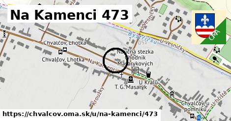 Na Kamenci 473, Chvalčov