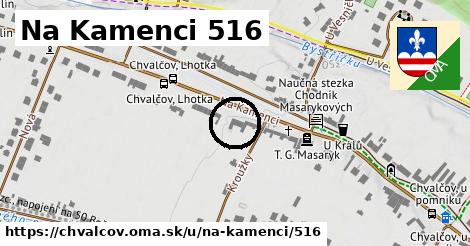 Na Kamenci 516, Chvalčov