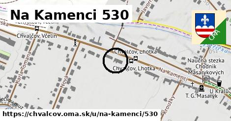 Na Kamenci 530, Chvalčov