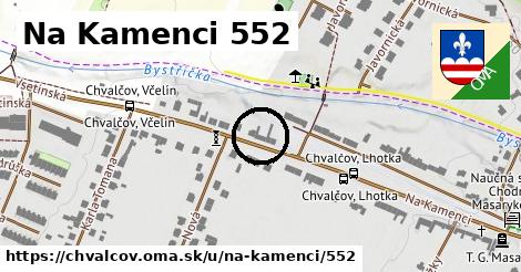 Na Kamenci 552, Chvalčov