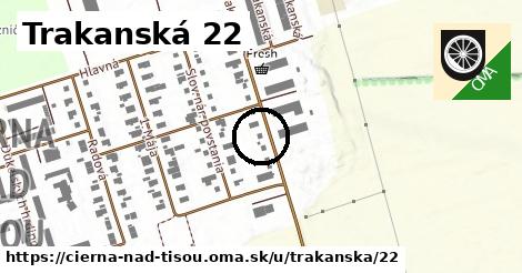 Trakanská 22, Čierna nad Tisou