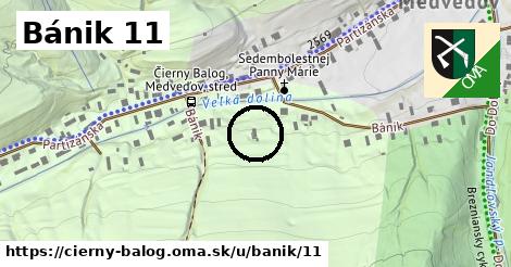 Bánik 11, Čierny Balog