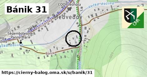 Bánik 31, Čierny Balog