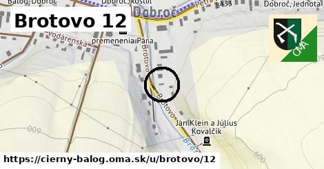 Brotovo 12, Čierny Balog