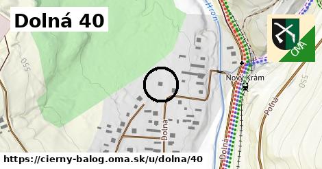 Dolná 40, Čierny Balog