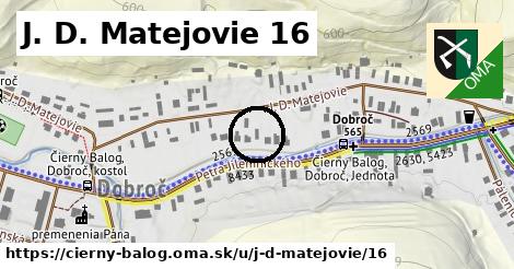 J. D. Matejovie 16, Čierny Balog