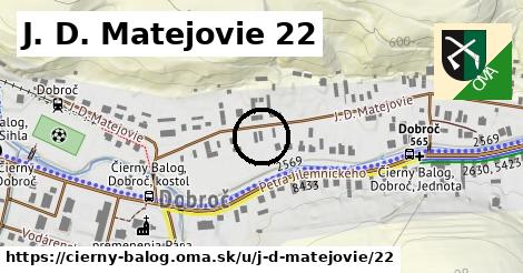 J. D. Matejovie 22, Čierny Balog