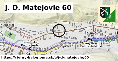 J. D. Matejovie 60, Čierny Balog