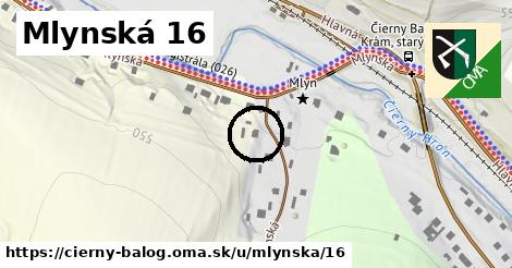 Mlynská 16, Čierny Balog