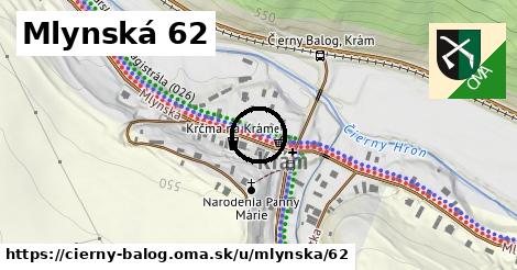 Mlynská 62, Čierny Balog