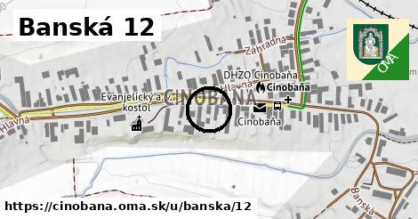 Banská 12, Cinobaňa