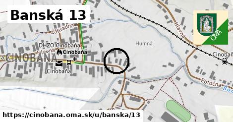 Banská 13, Cinobaňa