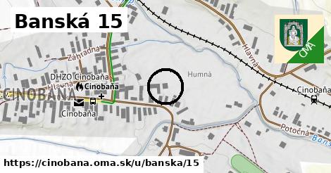 Banská 15, Cinobaňa