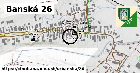 Banská 26, Cinobaňa